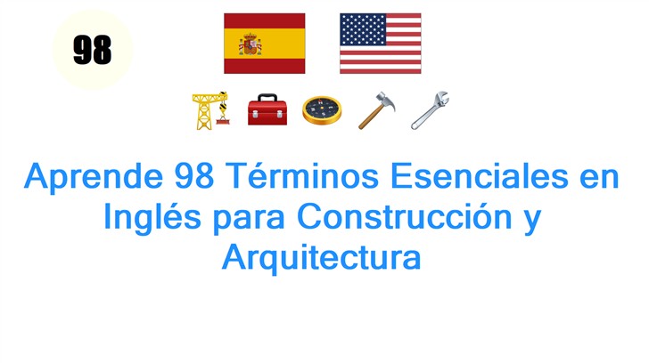 Aprende 98 Términos Esenciales en Inglés para Construcción y Arquitectura